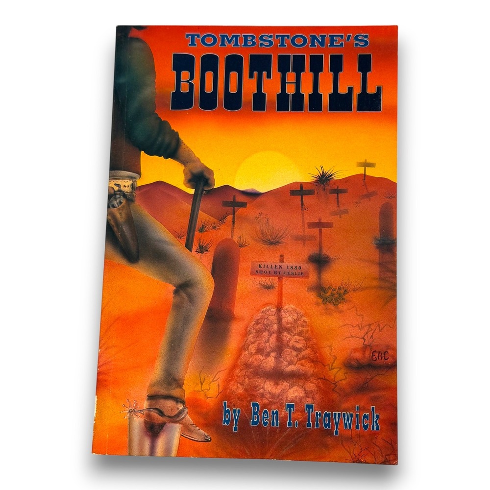 Ben T. Traywick Tombstone's Boothill Book OS Multi Good 1994 Revised Edition